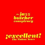 The Jazz Butcher - ¡excellent! (The Violent Years)