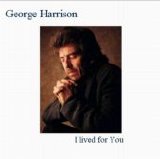 Beatles > Harrison, George - I Lived For You