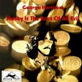 Beatles > Harrison, George - Money Is The Root Of All Evil