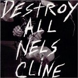 Nels Cline - Destroy All Nels Cline