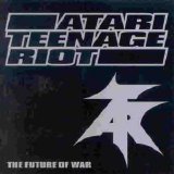 Atari Teenage Riot - The Future of War