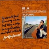 Lee Hazlewood - Trouble Is A Lonesome Town