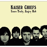 Kaiser Chiefs - Yours Truly, Angry Mob