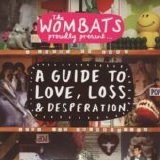 The Wombats - A Guide To Love, Loss & Desperation