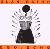 Ulan Bator - Ego:Echo
