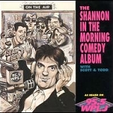 Scott & Todd - Shannon In The Morning Comedy Album