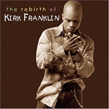 Kirk Franklin - The rebirth of Kirk Franklin