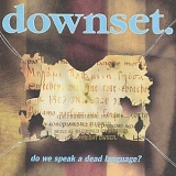Downset - Do We Speak a Dead Language?