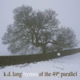 K.D. Lang - Hymns Of The 49th Parallel