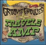 Groovie Ghoulies - Travels With My Amp