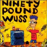 Ninety Pound Wuss - Ninety Pound Wuss