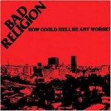Bad Religion - How Could Hell Be Any Worse?