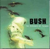 Bush - The Science Of Things