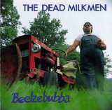 The Dead Milkmen - Beelzebubba
