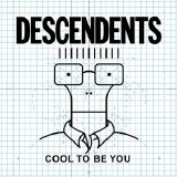 Descendents - Cool To Be You