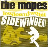 The Mopes - Lowdown, Two-bit Sidewinder!