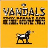 The Vandals - Play Really Bad Original Country Tunes