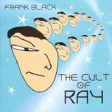 Frank Black - The Cult of Ray