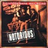 Confederate Railroad - Notorious