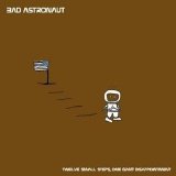 Bad Astronaut - Twelve Small Steps, One Giant Disappointment