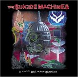 The Suicide Machines - A Match and Some Gasoline