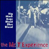 Mr. T Experience - Big Black Bugs Bleed Blue Blood