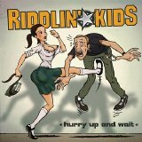Riddlin Kids - Hurry Up And Wait