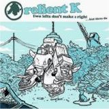 Relient K - Two Lefts Don't Make a Right, But Three Do