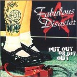 Fabulous Disaster - Put Out Or Get Out