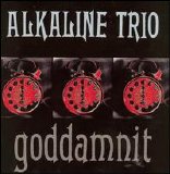 Alkaline Trio - Goddamnit!