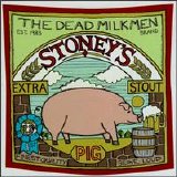The Dead Milkmen - Stoney's Extra Stout (Pig)