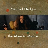 Michael Hedges - The Road To Return