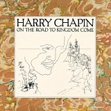 Harry Chapin - On the road to Kingdom Come