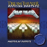 Dream Theater - Official Bootleg - Master Of Puppets