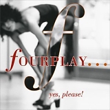 Fourplay - ...yes, please