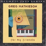 Greg Mathieson - For My Friends