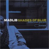 Madlib - Shades of Blue: Madlib Invades Blue Note