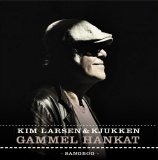 Kim Larsen & Kjukken - Gammel Hankat