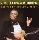 Kim Larsen & Kjukken - Det var en torsdag aften