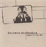 Kaizers Orchestra - Ompa Til Du Dør