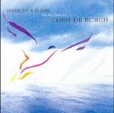 Chris de Burgh - Spark to a Flame: The Very Best of Chris de Burgh