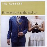 Audreys - Between Last Night & Us