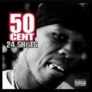 50 CENT - 24 shots
