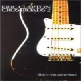 Eric Clapton - Crossroads Vol. 2 (Live In The Seventies)