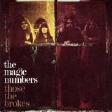 The Magic Numbers - Those The Brokes