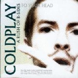 Coldplay - A Rush Of B-Sides To Your Head