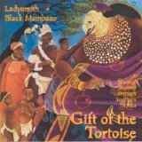Ladysmith Black Mambazo - Gift of the Tortoise