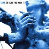Kane - So Glad You Made It