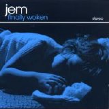 Jem - Finally Woken