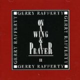 Gerry Rafferty - On A Wing & A Prayer